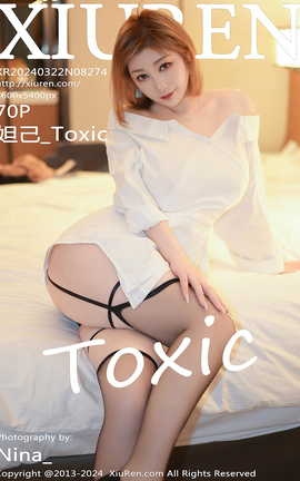 XIUREN 2024.03.22 VOL.8274 槼_Toxic