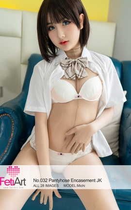 ＯFetiArt NO.00032 Pantyhose Encasement JK MODEL-Michi_˿